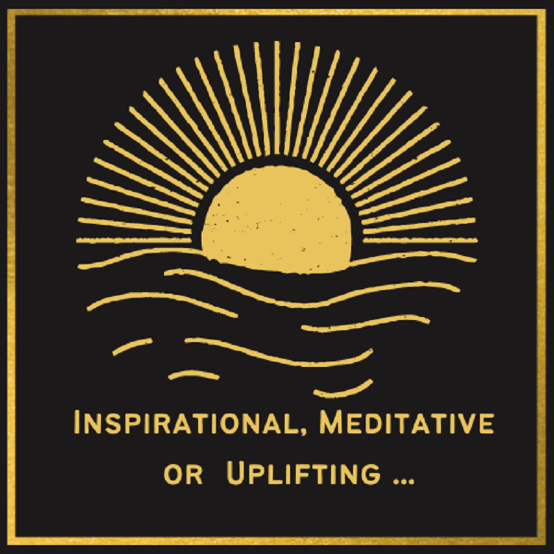 inspirational, meditative or uplifting …