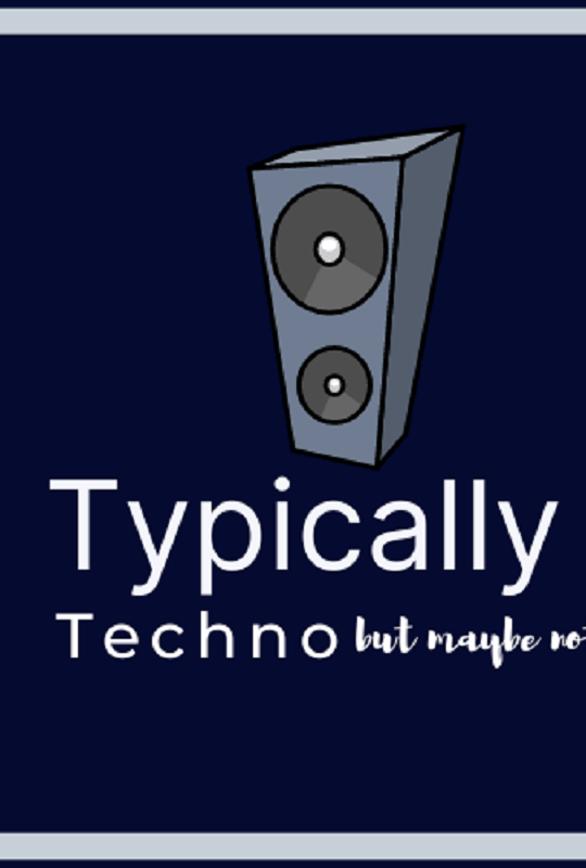 typically techno but maybe not