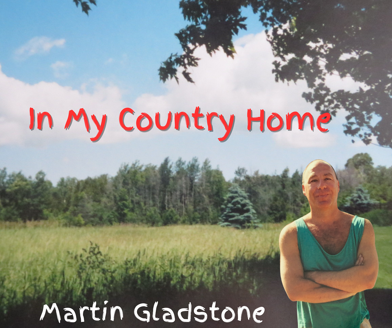 Martin Gladstone | In My Country Home