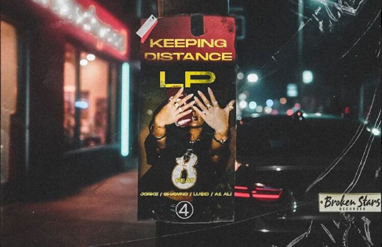 Keeping Distance by LP ft A1 Ali, Jorke, LU$ID & Shawno